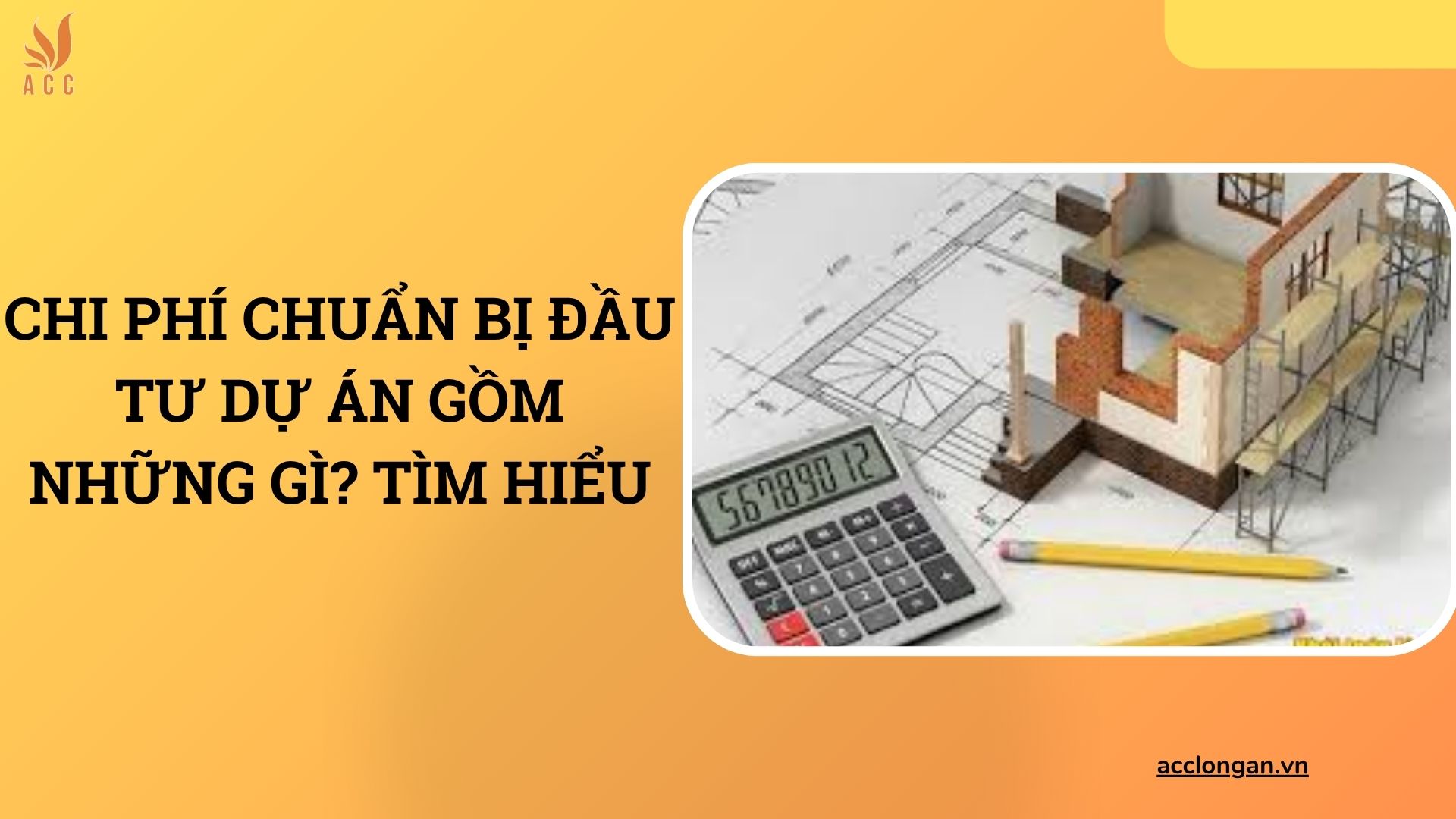 Chi phí chuẩn bị đầu tư dự án gồm những gì? Tìm hiểu
