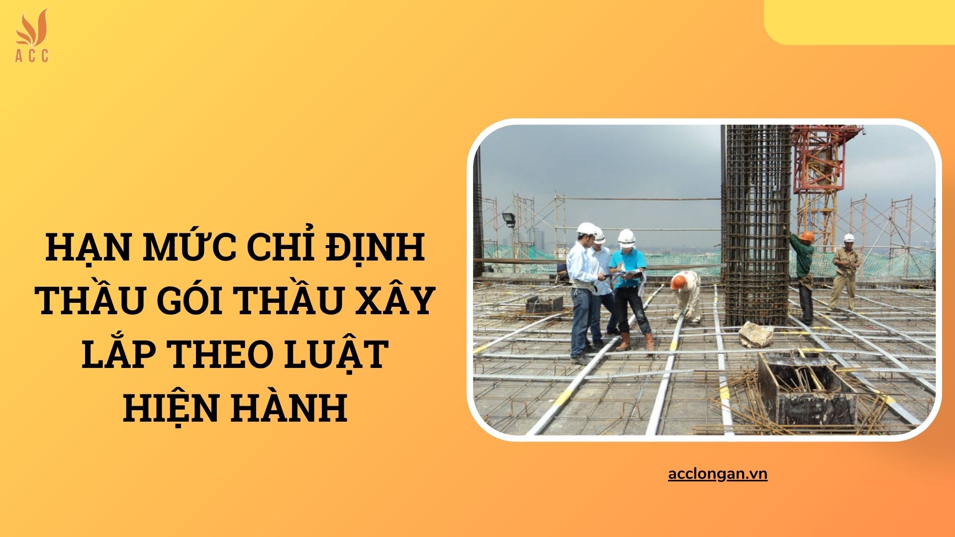 Hạn mức chỉ định thầu gói thầu xây lắp theo luật hiện hành