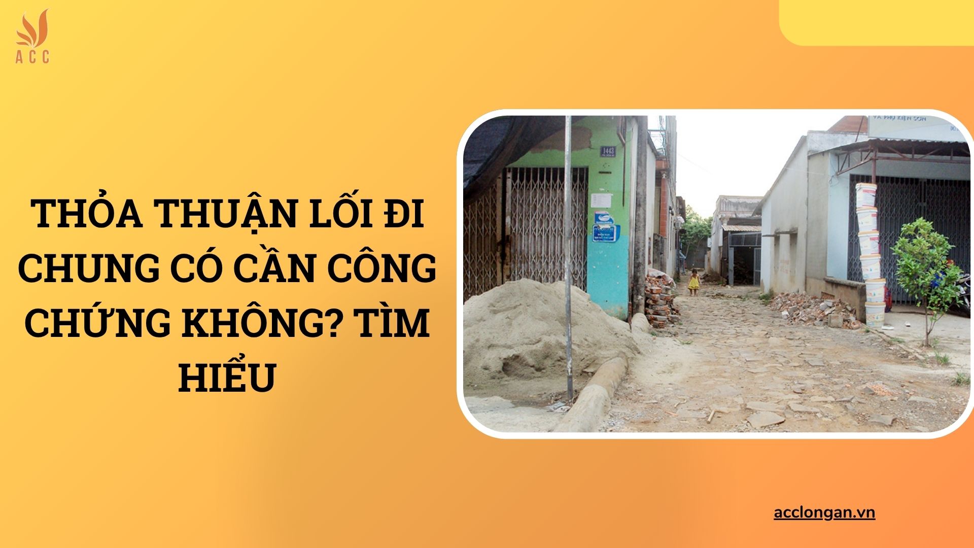 Thỏa thuận lối đi chung có cần công chứng không? Tìm hiểu