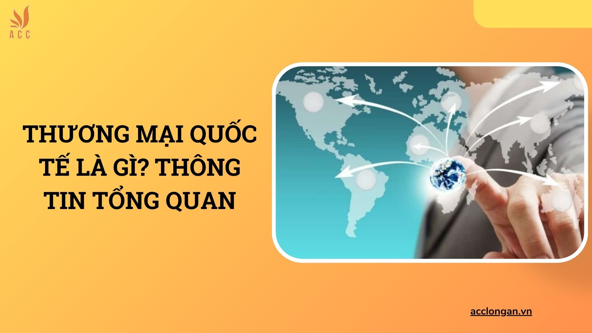 Thương mại quốc tế là gì? Thông tin tổng quan