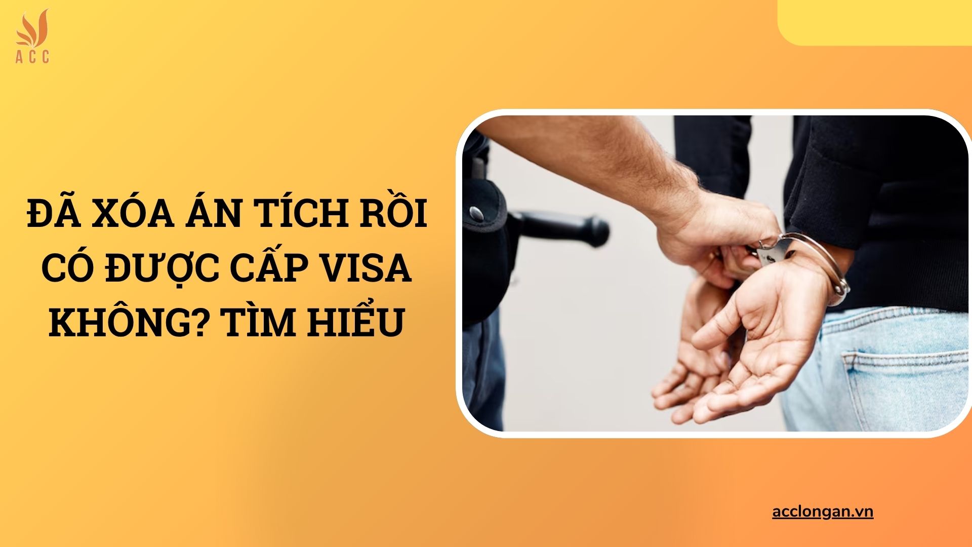 Đã xóa án tích rồi có được cấp Visa không? Tìm hiểu