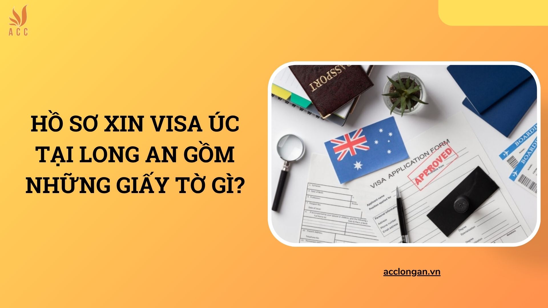 Hồ sơ xin visa Úc tại Long An gồm những giấy tờ gì